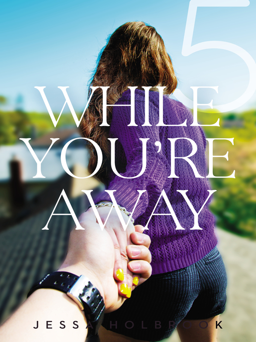 Title details for While You're Away Part V by Jessa Holbrook - Wait list